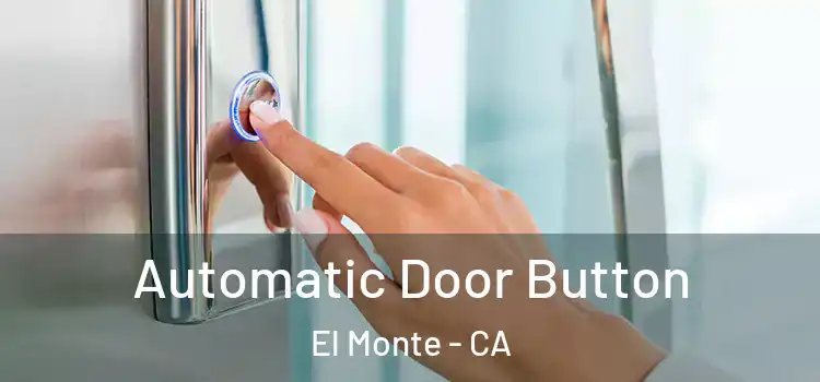 Automatic Door Button El Monte - CA