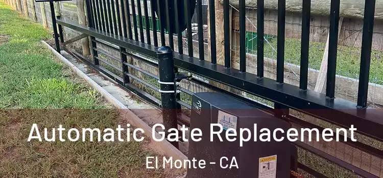 Automatic Gate Replacement El Monte - CA