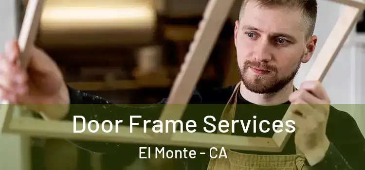 Door Frame Services El Monte - CA