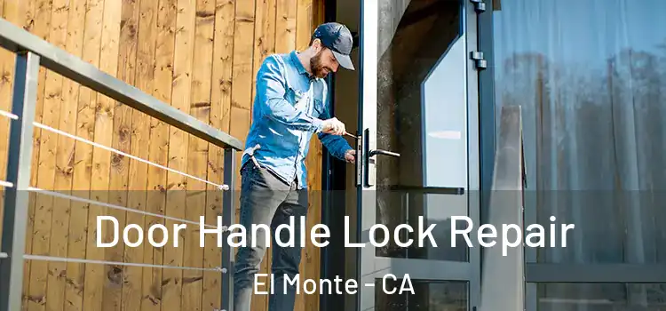 Door Handle Lock Repair El Monte - CA