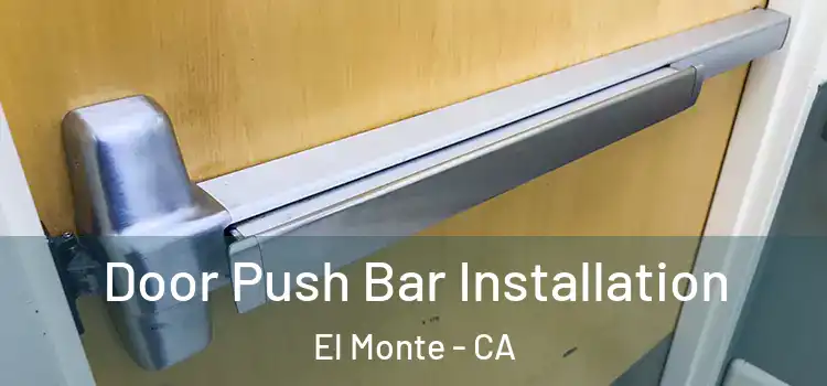 Door Push Bar Installation El Monte - CA