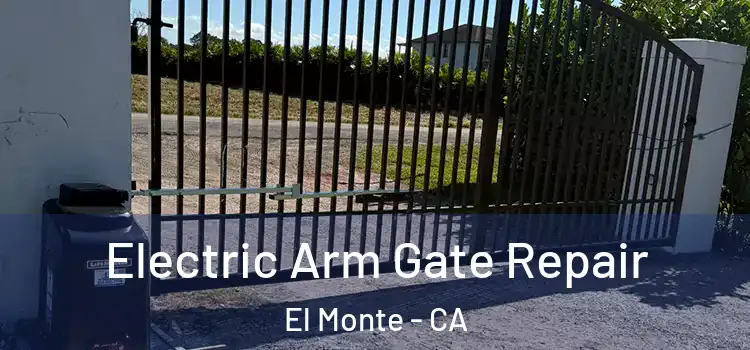 Electric Arm Gate Repair El Monte - CA