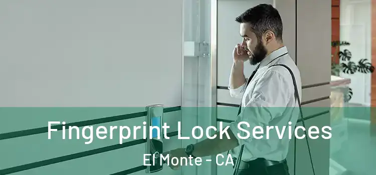 Fingerprint Lock Services El Monte - CA