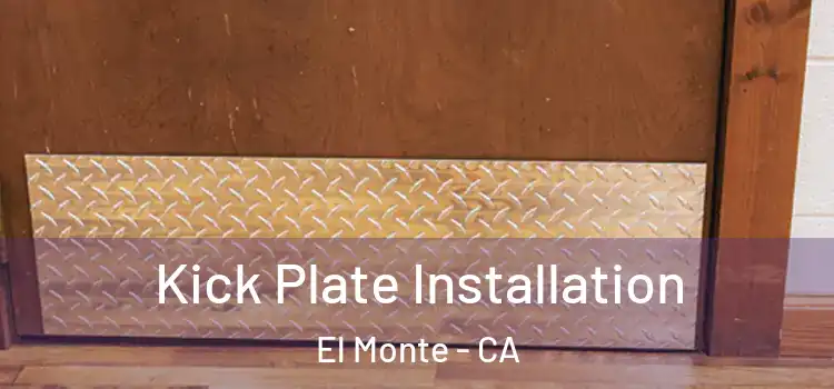 Kick Plate Installation El Monte - CA