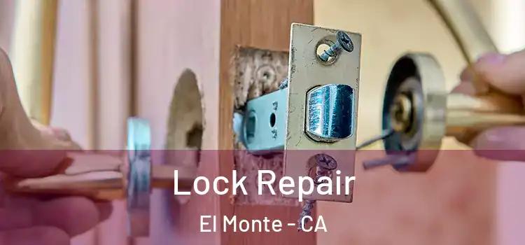 Lock Repair El Monte - CA