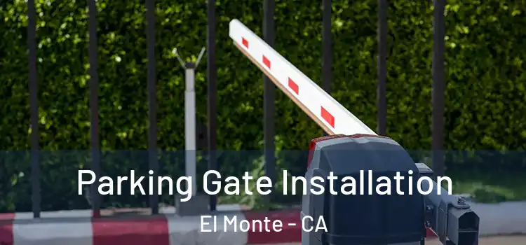Parking Gate Installation El Monte - CA